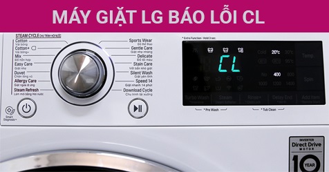 Cách khắc phục máy giặt LG báo lỗi CL tại nhà thành công 100%