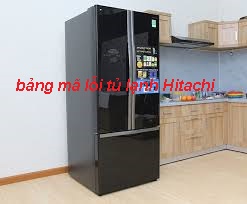 Bảng mã lỗi tủ lạnh Hitachi Inverter, nội địa nhật chi tiết từ A -Z