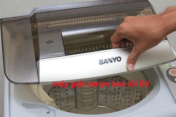 Máy giặt Sanyo báo lỗi Ed: 3 cách sửa lỗi Ed từ A - Z