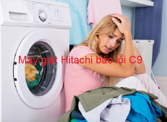 Máy giặt Hitachi báo lỗi C9 là bị sao? Cách sửa tại nhà chỉ 15 phút