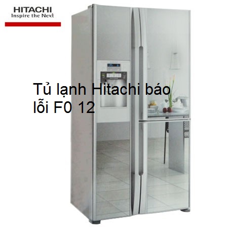 Tủ lạnh Hitachi báo lỗi F0 12