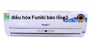 Máy lạnh Funiki báo lỗi e3