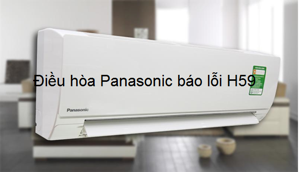 Điều hòa Panasonic báo lỗi H59