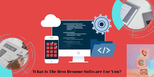 What Is The Best Resume Software For You?
